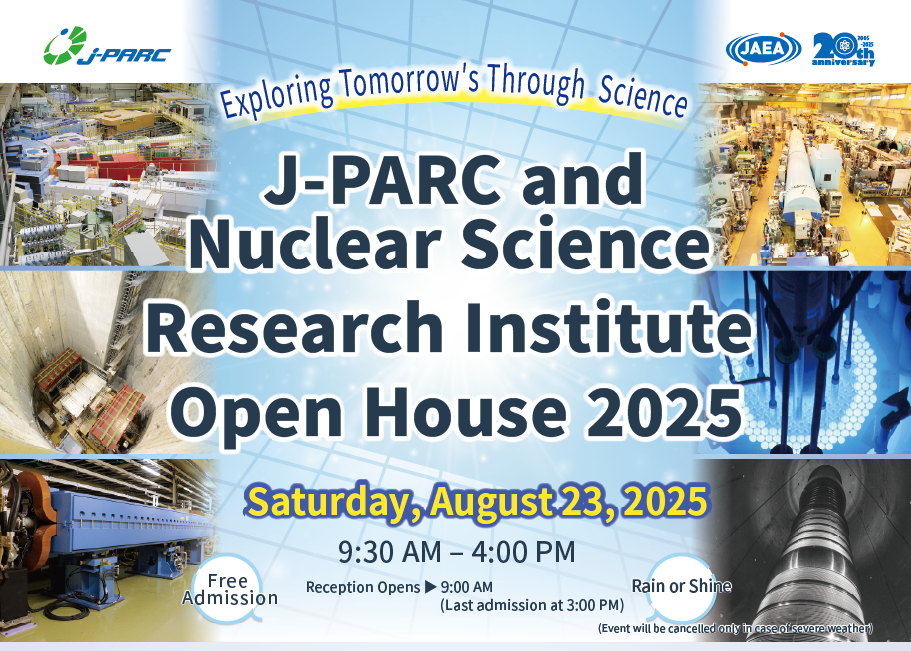 Invitation to J-PARC and Nuclear Science Research Institute Open House 2025