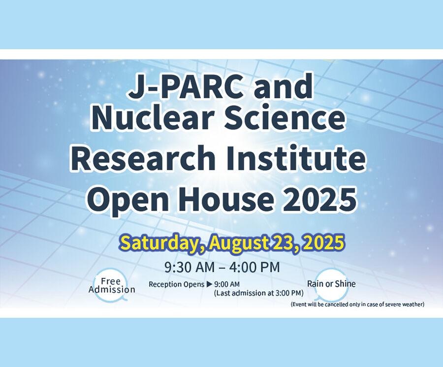 J-PARC OPEN HOUSE
